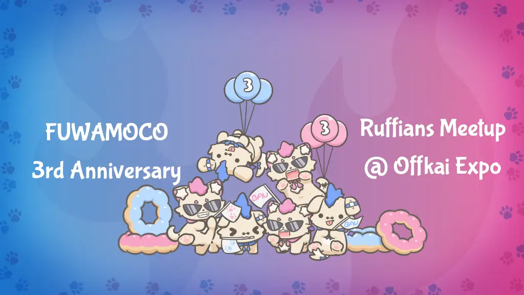 Ruffians Meetup for FUWAMOCO 3rd Anniversary